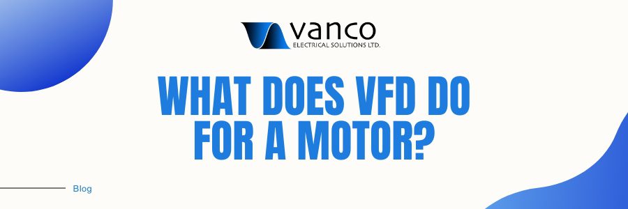 an image banner saying "what does a vfd do for a motor?"