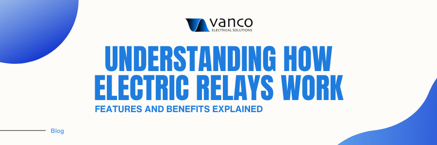 an image banner with a text saying understanding how electric relays work, features and benefits explained